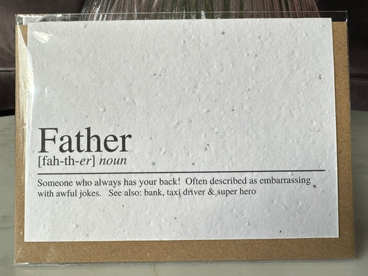 father (noun) - someone who always has your back! often described as embarrassing with awful jokes. see also: bank, taxi driver & super hero